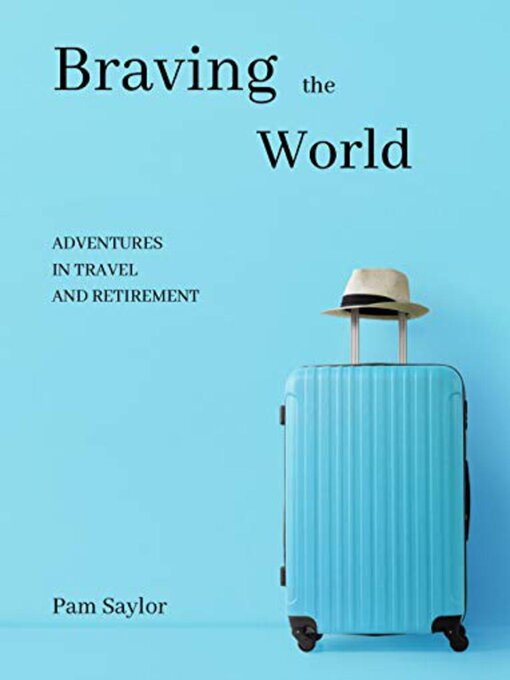 Title details for Braving the World by Pam Saylor - Available